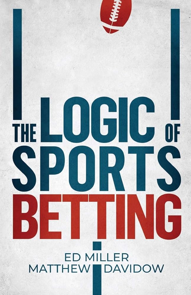 Logic của cá cược thể thao: Miller, Ed, Davidow, Matthew: Amazon.co.uk: Sách